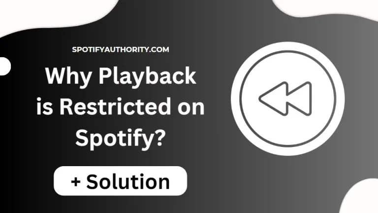 Why is Playback Restricted On Spotify? (Reasons + Solution)
